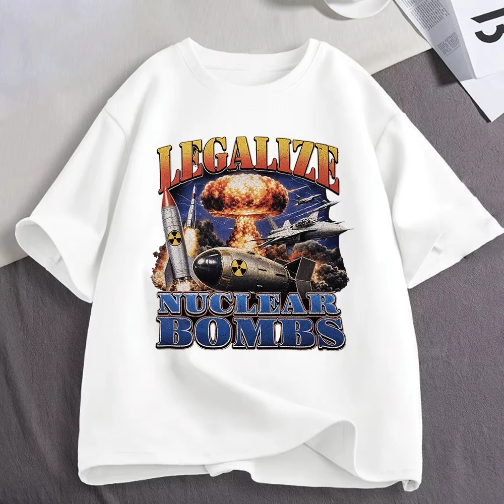 Legalize Nuclear Bombs Funny Meme Graphic T shirts Men's Women Clothing Fashion Cotton Casual Oversized Short Sleeve T-shirts