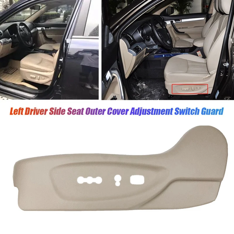 

For Kia Sorento 2010-2015 88160-1U020J7 Left Driver Side Seat Outer Cover Adjustment Switch Guard Beige 881601U020J7 Replacement