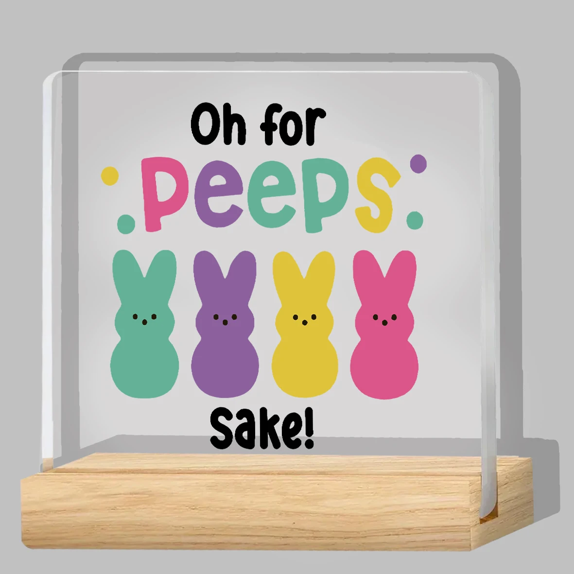 Humorous ‘Oh for Peeps Sake!’ Easter Acrylic Plaque: Colorful Peeps Bunny Decor – Perfect Desk/Shelf Ornament for Easter