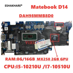 DAH98MMB8D0 For Huawei Matebook D14 NbB-WAH9P Laptop Motherboard I5-10210U/I7-10510U 8GB 16GB RAM MX250 2GB GPU 100% Tested OK