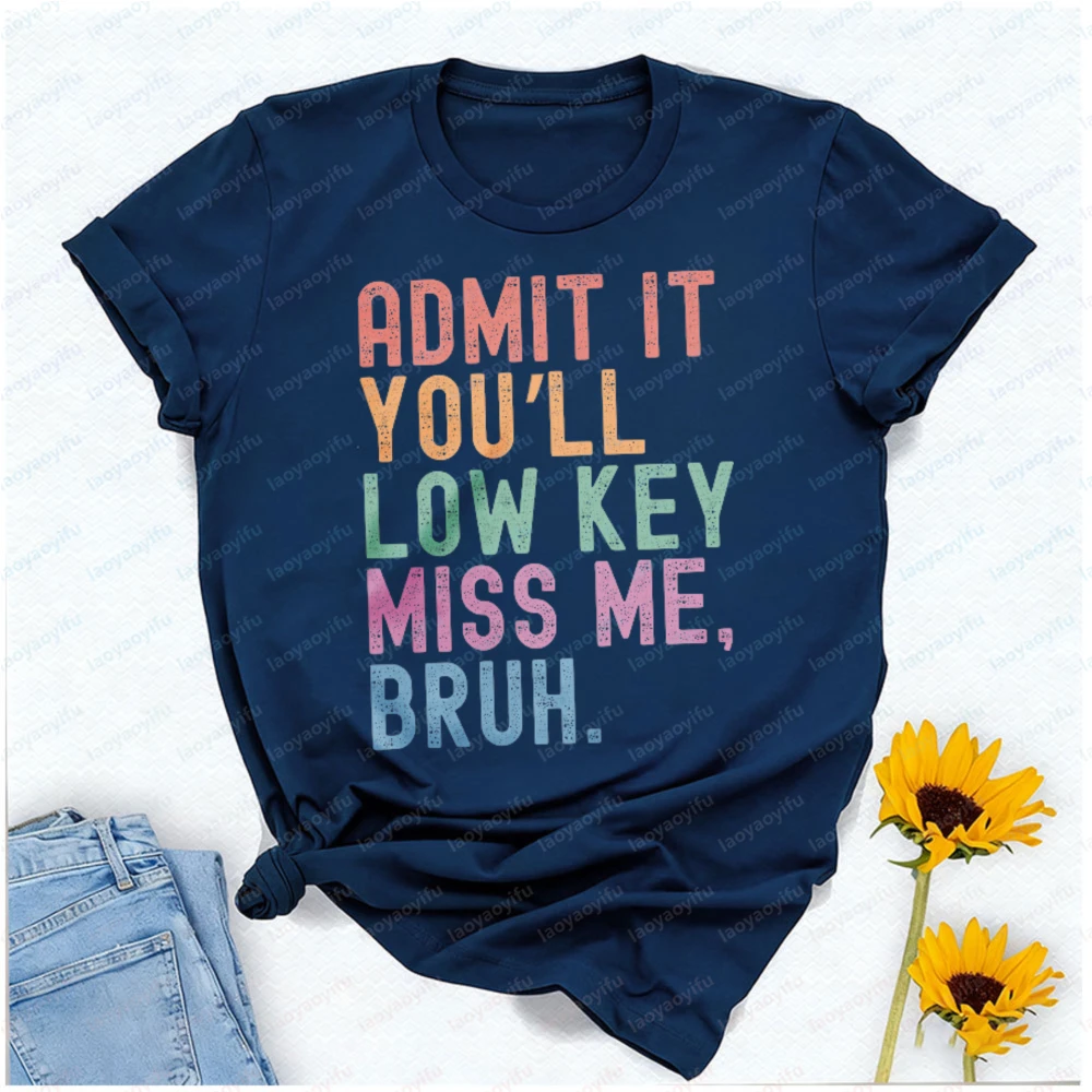 Admit It You'll Low Key Miss Me Teacher T-Shirt Graphic T Shirts Oversized Tshirt Funny Outdoors High Quality Cotton Short-sleev
