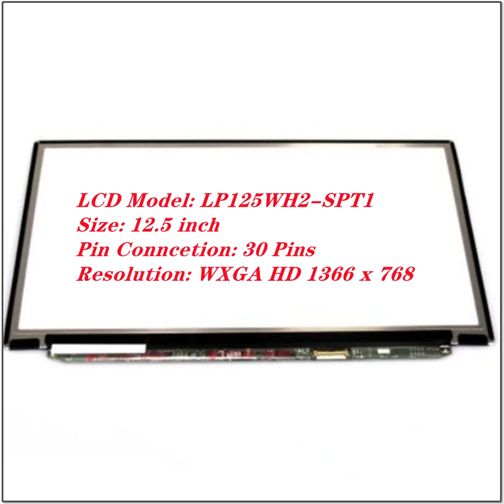 

LP125WH2-SPT1 12.5 inch Laptop Panel WXGA HD LED LCD Screen 1366(RGB)×768 125PPI 30Pins 262K 50% NTSC 60Hz