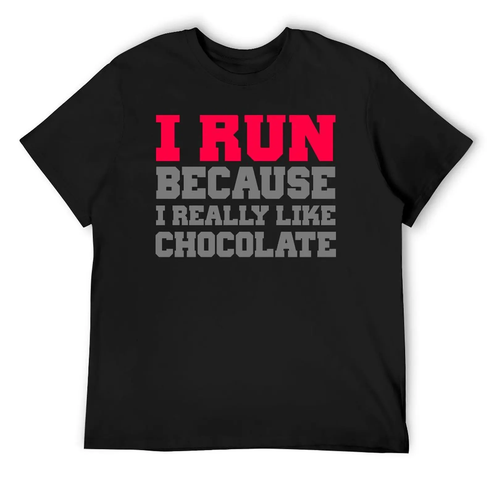 

I run because i really like chocolate gym workout exercise wod T-Shirt cotton man t-shirts anime figures Men's clothing