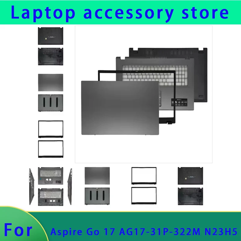 Suitable for Aspire Go 17 AG17-31P-322M N23H5 laptop LCD screen back cover, front panel, palm support, bottom shell ABCD hinge