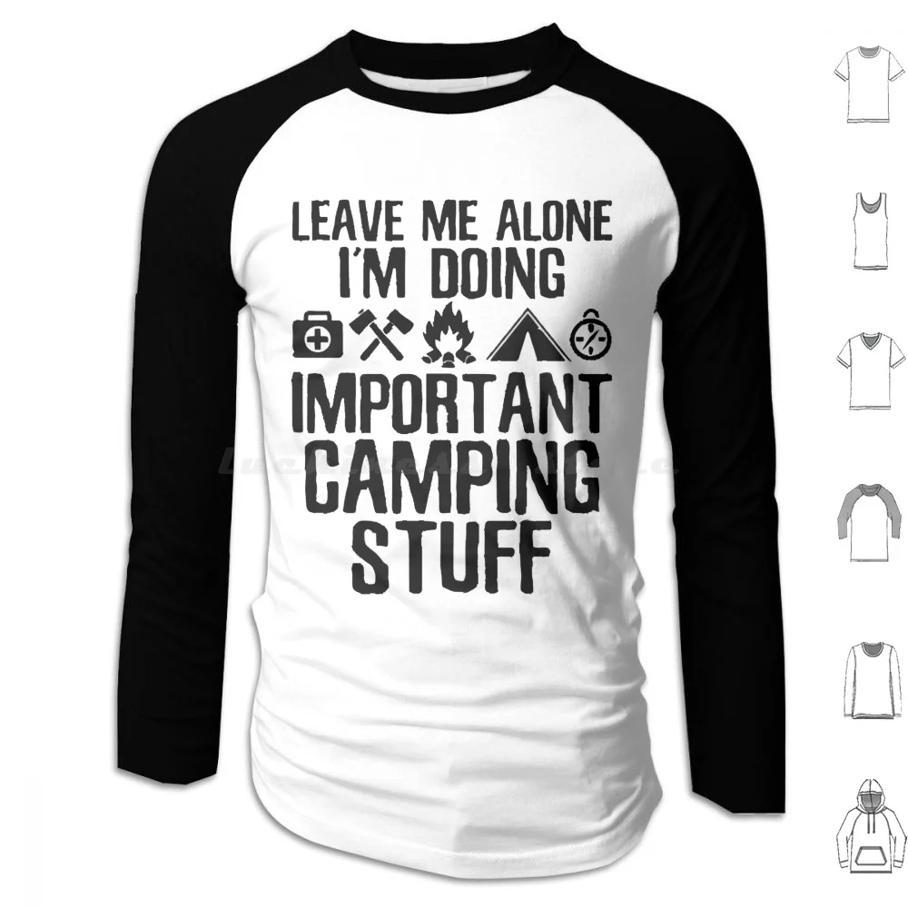 Leave Me Alone I'M Doing Important Camping Stuff | Camping Vibes Hoodie cotton Long Sleeve Camping Dog Gang Mom Dad