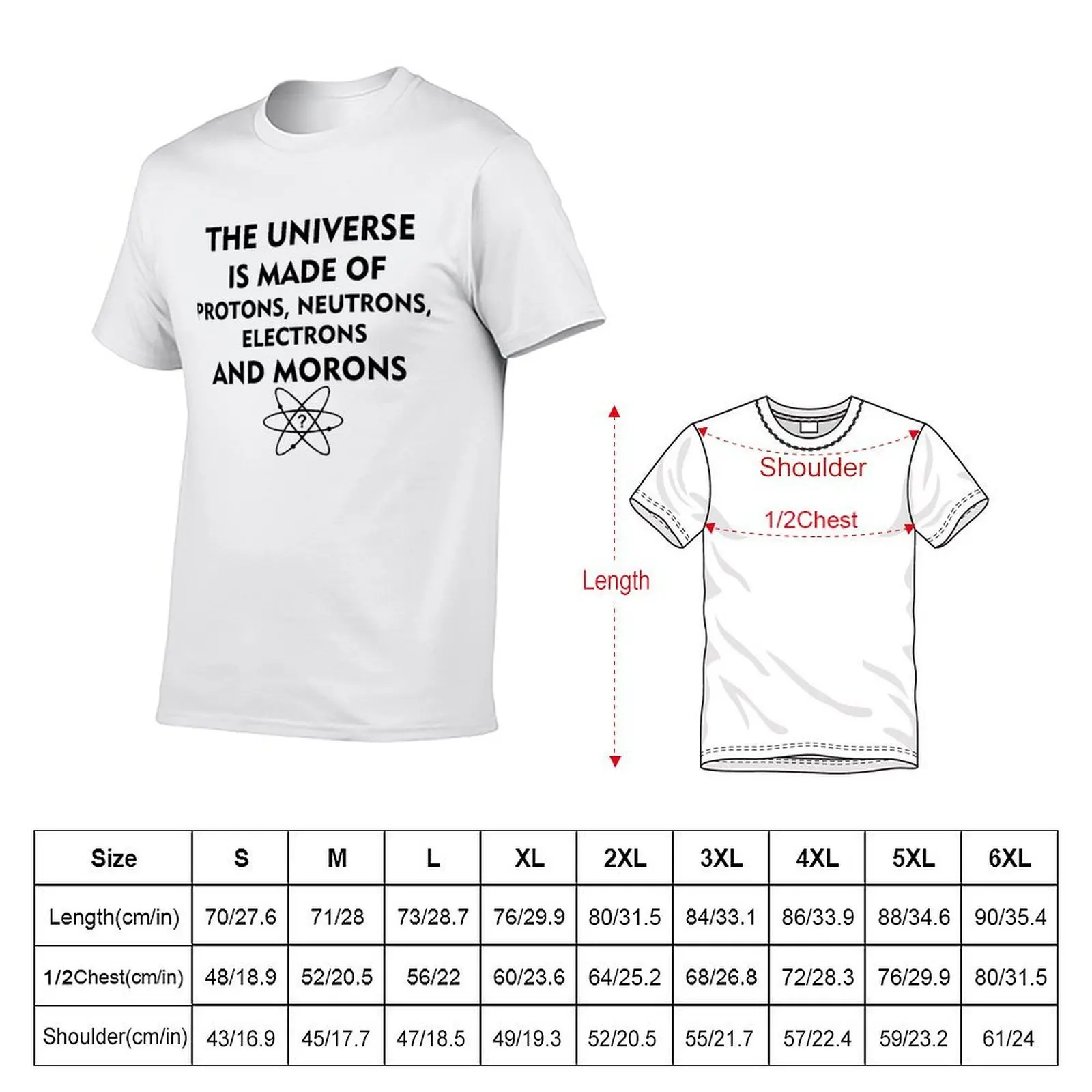 The universe is made of protons, neutrons, electrons and morons (black) T-Shirt t shirt man designer t shirts designer T-shirt
