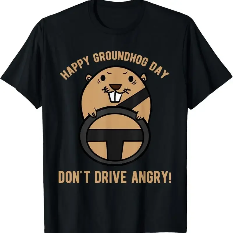 New Limited Happy Groundhog Day Don'T Drive Angry Funny Cartoon Driver T Shirt