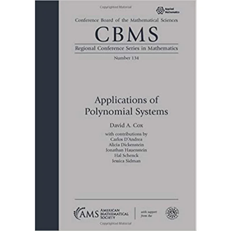 

Applications Of Polynomial Systems David A Cox American Mathematical Society 9781470451370 Book