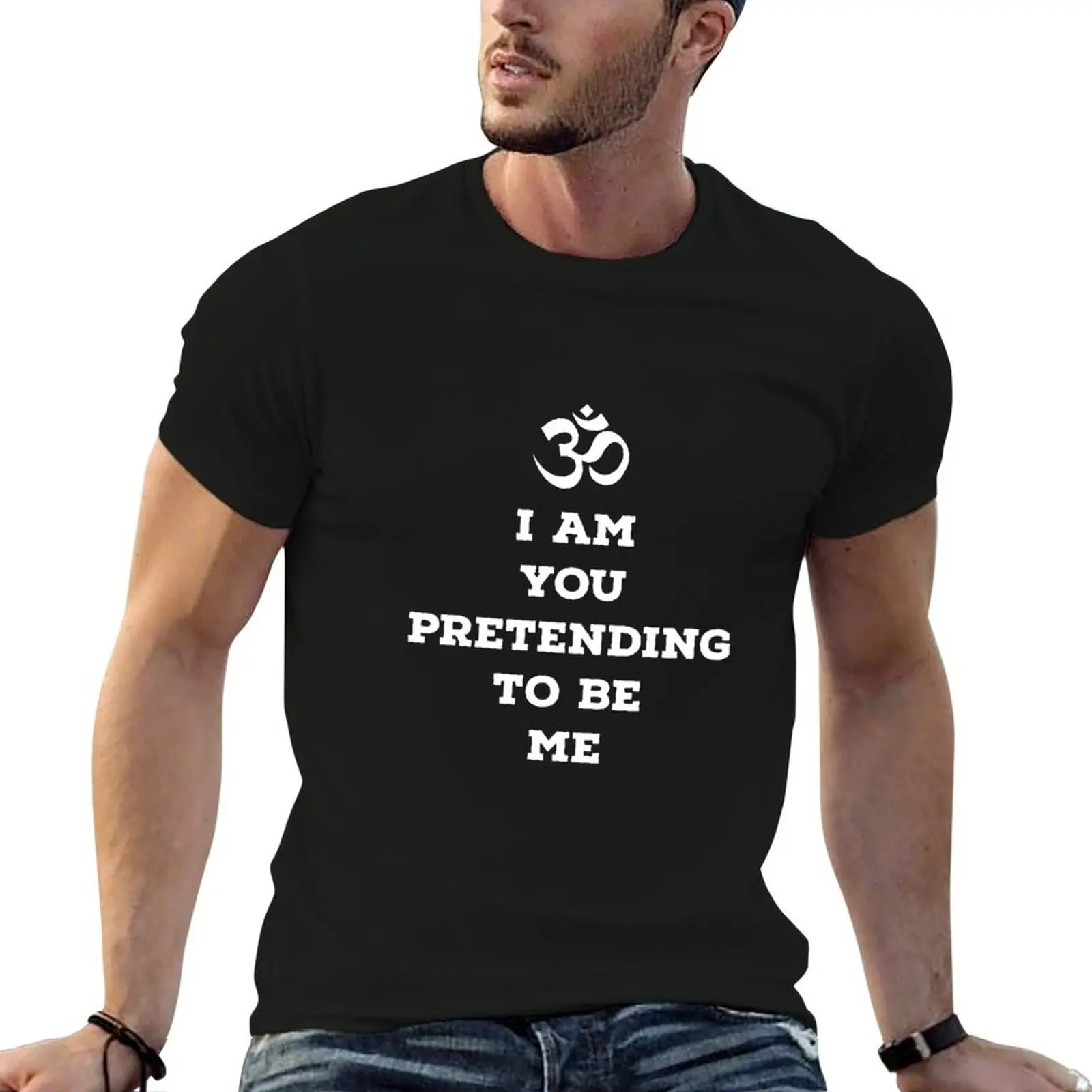 I Am You Pretending To Be Me T-Shirt customizeds heavyweights new edition plus size tops men t shirts high quality