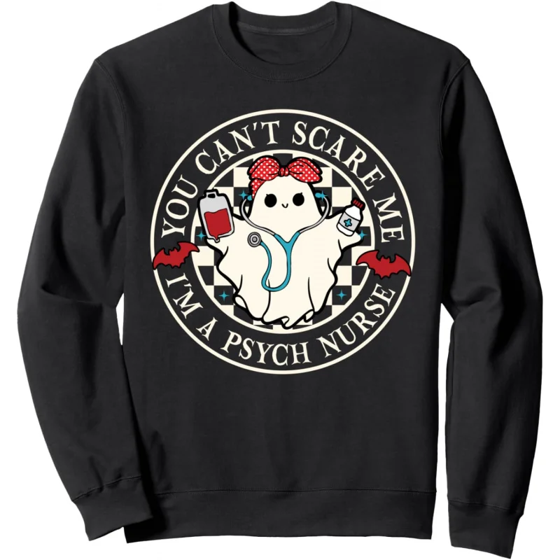 You can't scare me. I'm a psychological nurse. Halloween horror men and women's pullover sweatshirt