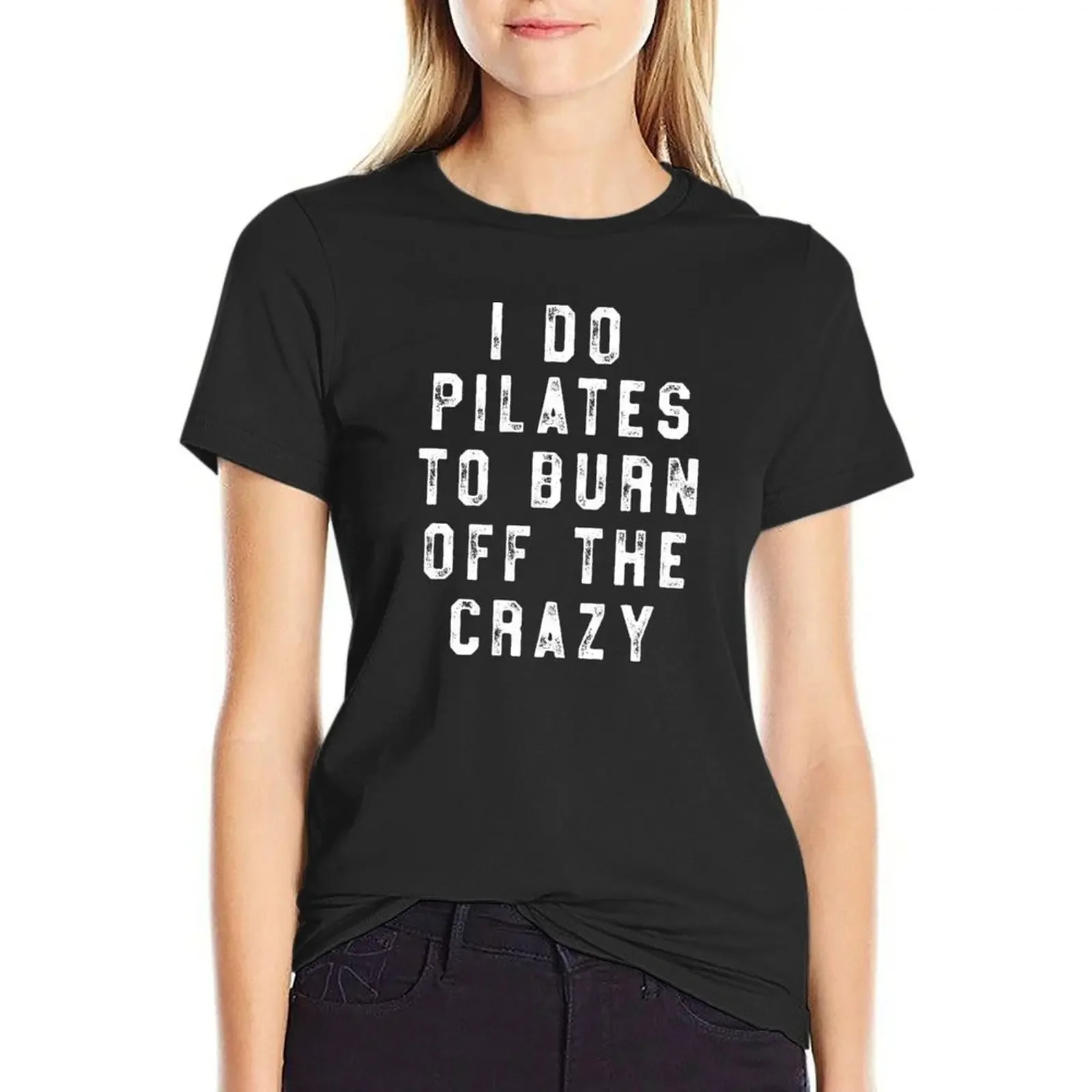 

I Do Pilates To Burn Off The Crazy T-Shirt Funny Fitness T-shirt shirts graphic tees Female clothing Women tops