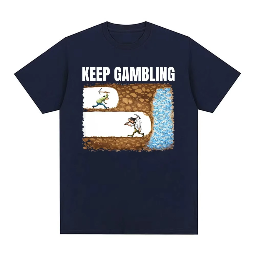 Keep Gambling Mining Humor Meme T-shirt Men's Clothing Fashion Retro Short Sleeve T Shirts Oversized Casual Tee Shirt Streetwear