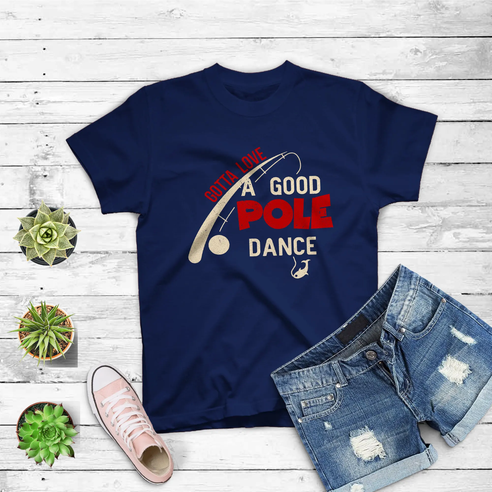 Gotta Love a Good Pole Dance Funny Fishing T Shirt