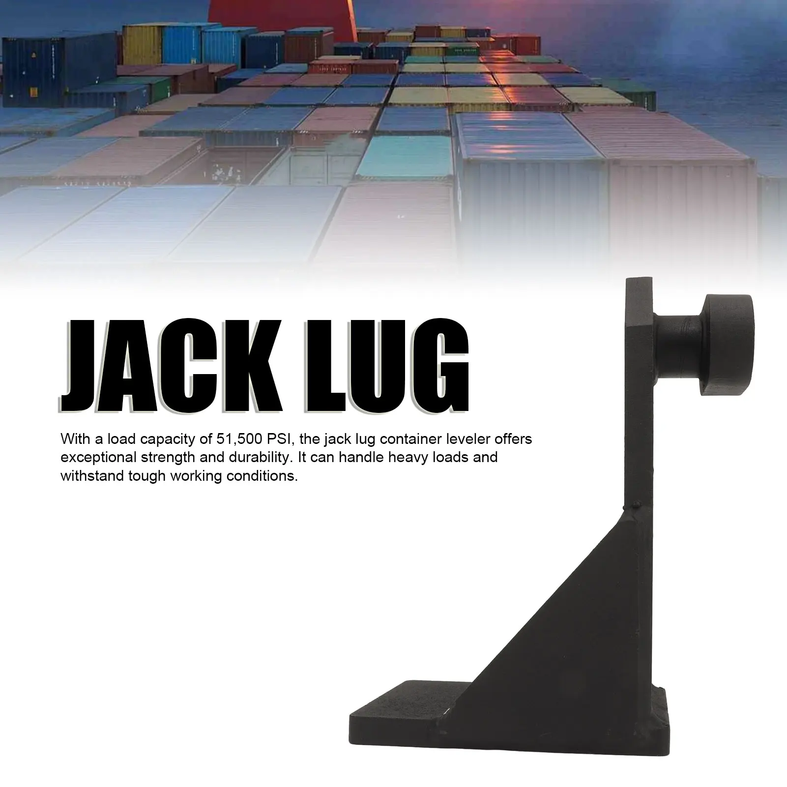 

Jack Lug Easy Lifting 51500 PSI Load Capacity Heavy Duty Storage Container Leveler Booster User Friendly for Shipping Industry