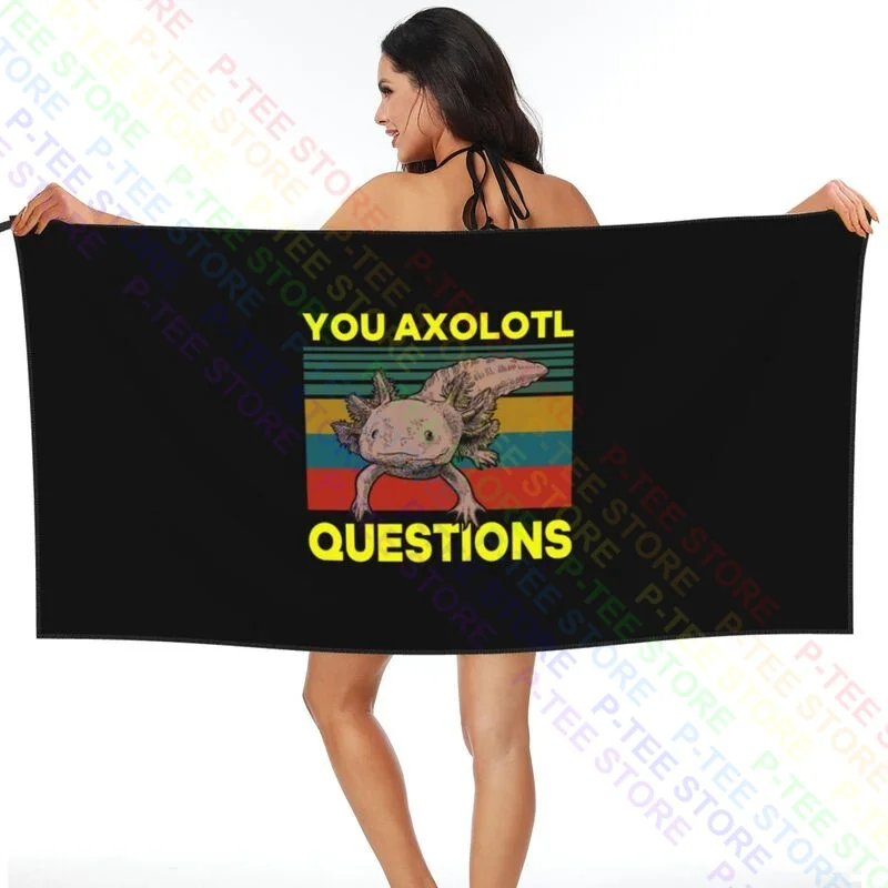 You Axalotl Question Askalotof Humour Quick dry Towel Printed Bath Towel Beach Blanket