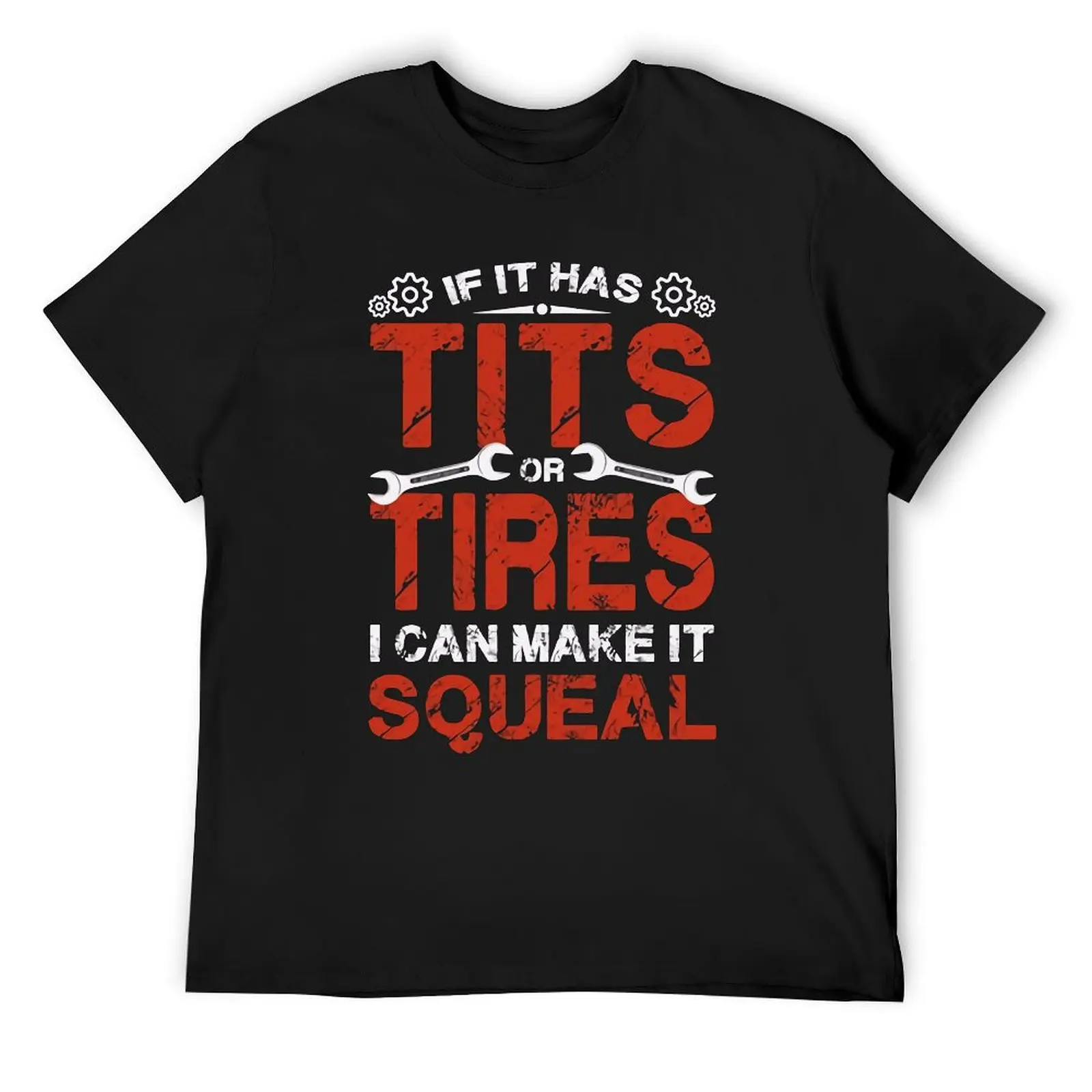 If It Has Tits Or Tires I Can Make It Squeal T Shirt  Essential T-Shirts O-Neck Retro Tee Shirt Beach Man Pattern Top Tees Plus