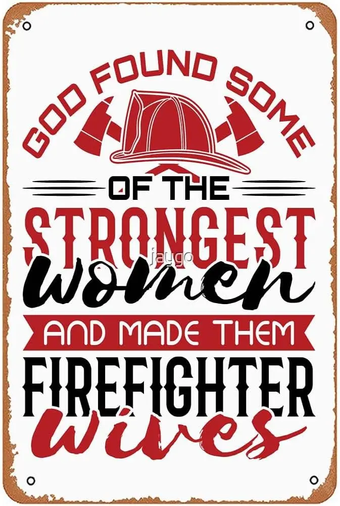 Firefighter Wife God Found the Strongest Women and Made Them Firefighter Wives Metal Signs Vintage Bar Garage Wall Art Man Cave