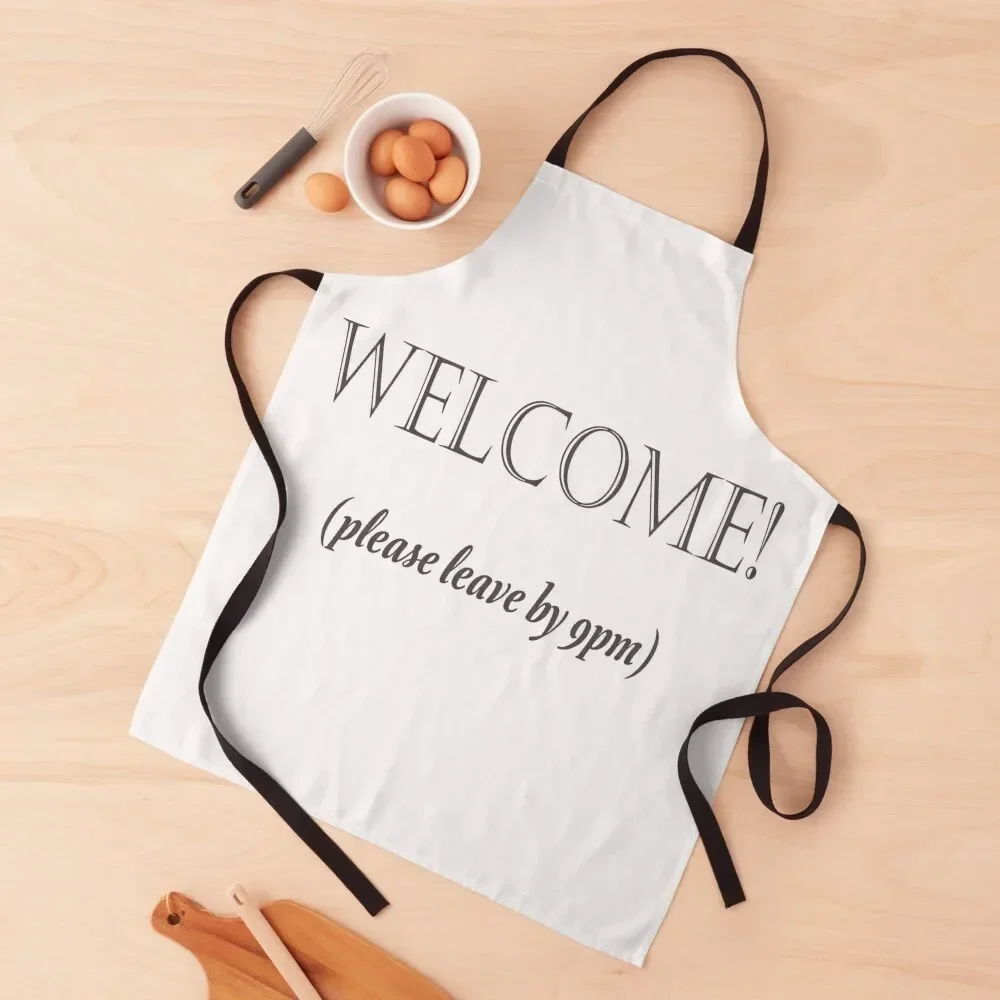 

Welcome, Please Leave By 9pm Apron Funny christmas kitchen cloths Kitchen Items with personal logo Apron