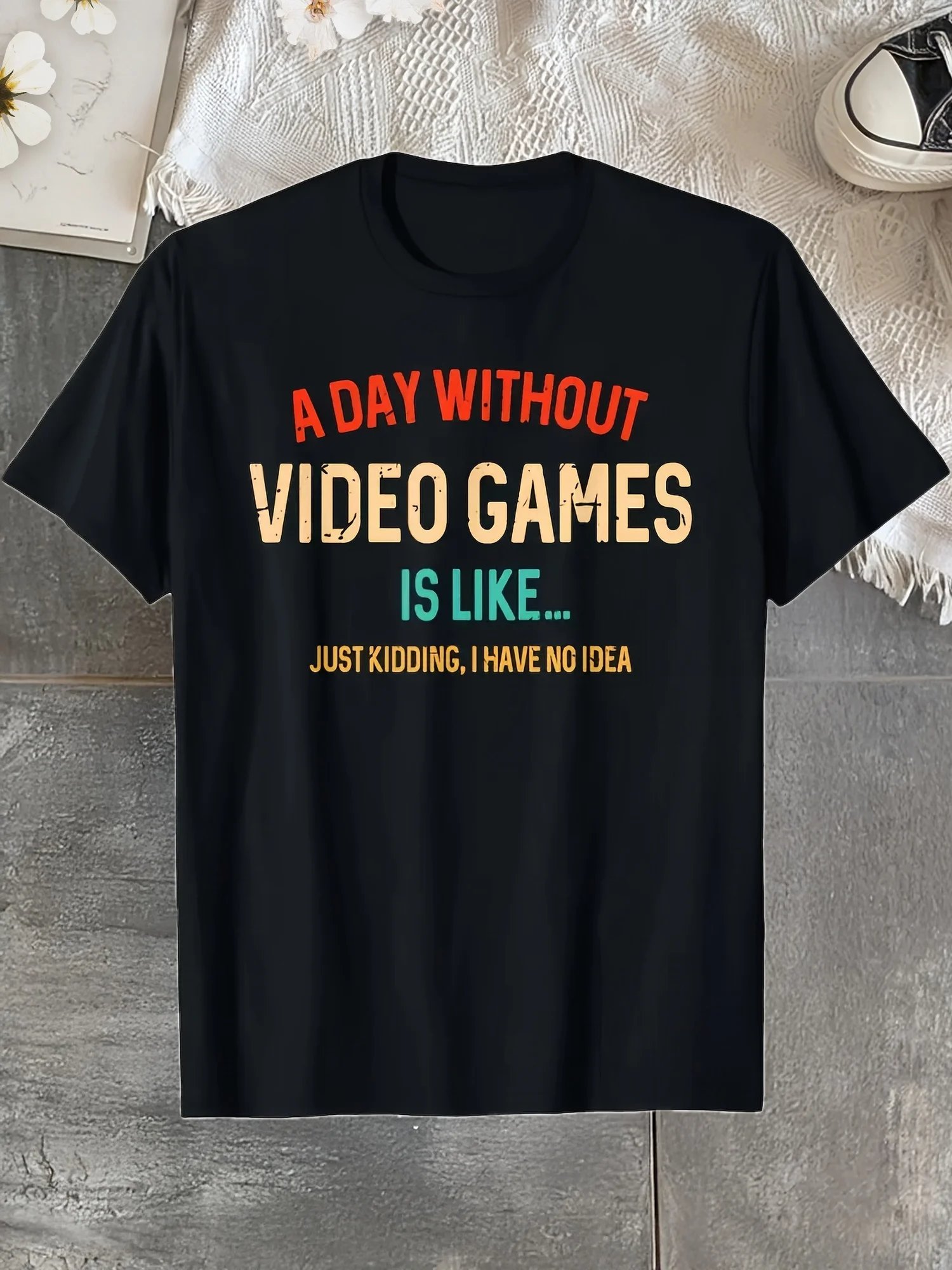 Humorous Video Game T-Shirt A Day Without Gaming Feels Like... Honestly I Have No Clue Slogan Black Short Sleeve Shirt