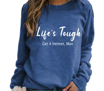 

2024 Hot Sale Popular Outdoor Casual Comfort Female Sweater Like Is Tough Get A Helmet Man Funny Slogan Women Sweatshirt