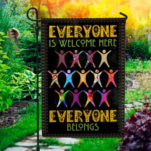 Everyone Is Welcome Here Everyone Belongs Equality Diversity Flag Garden Flag