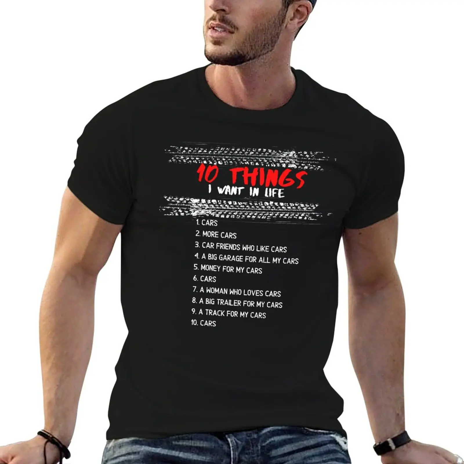 

10 Things I Want In My Life Cars More Cars T-Shirt cotton graphic tees blanks man clothes sweat shirts, men