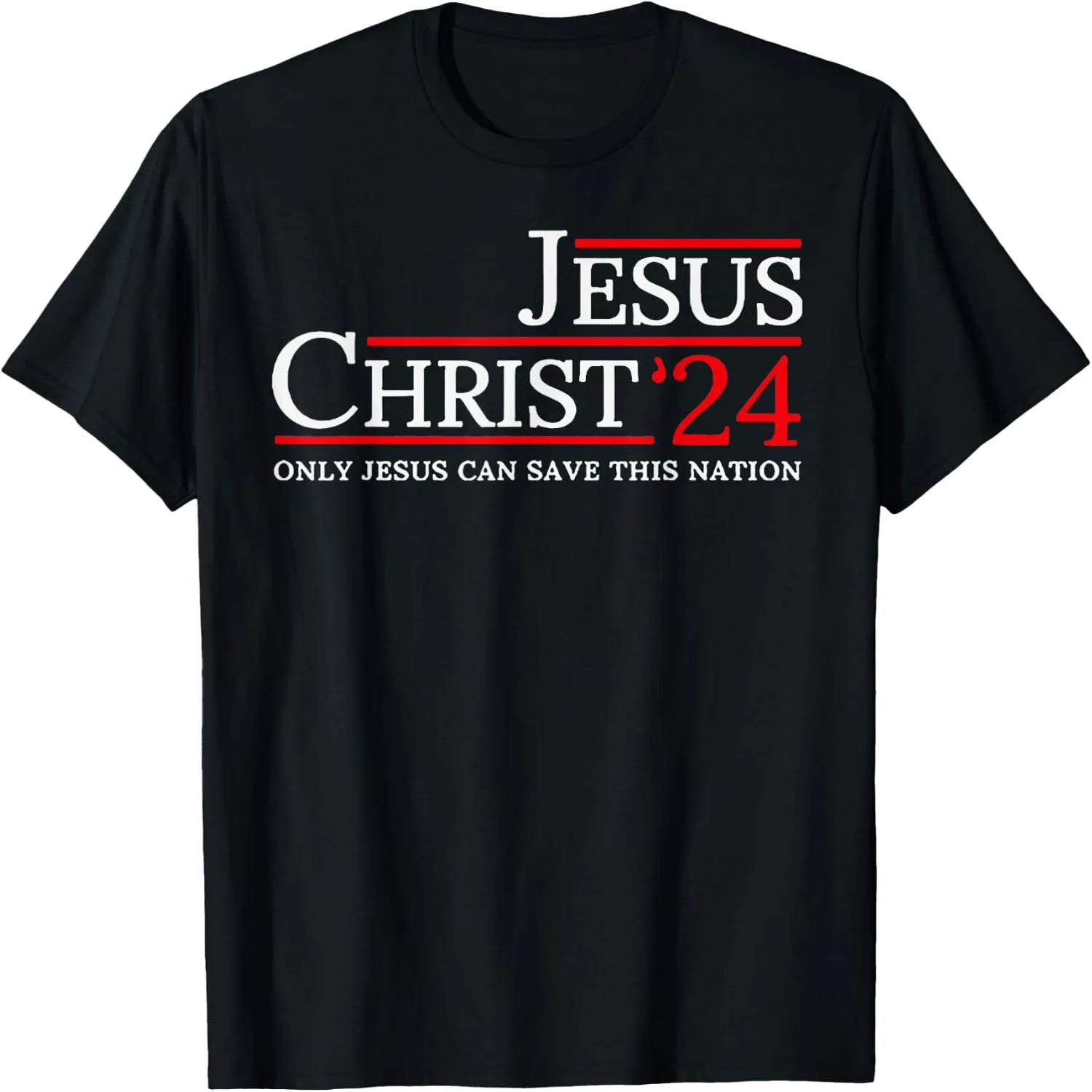 Jesus Christ 2024 Only Jesus Can Save This Nation T-Shirt