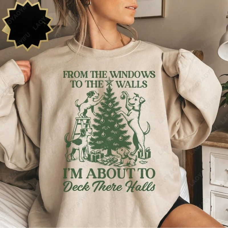 From The Windows To The Walls I'm about To Deck These Halls Sweatshirt Holiday Merry Christmas Hoodie Women Men Xmas Party Gift