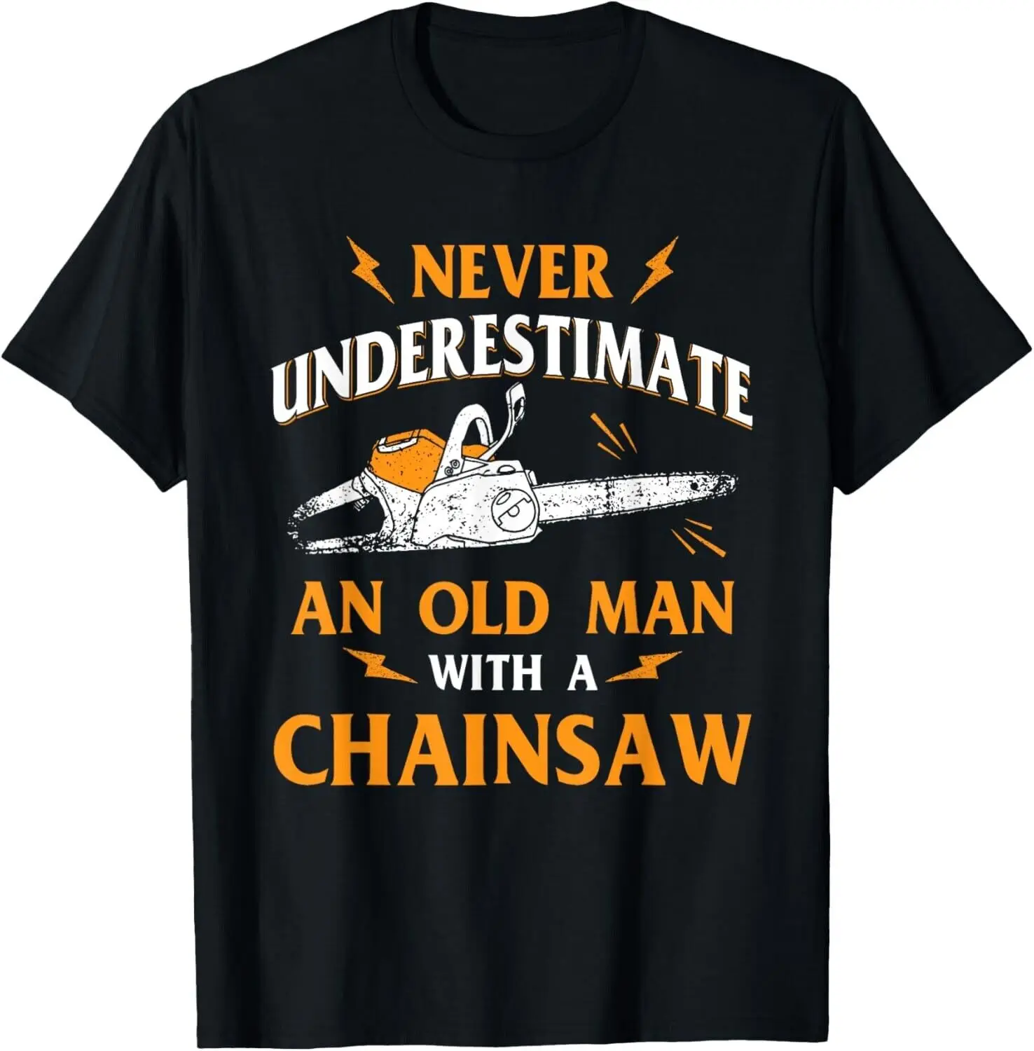 Never Underestimate An Old Man Lumberjack Chainsaw _ Logger Gift Unisex T-Shirt