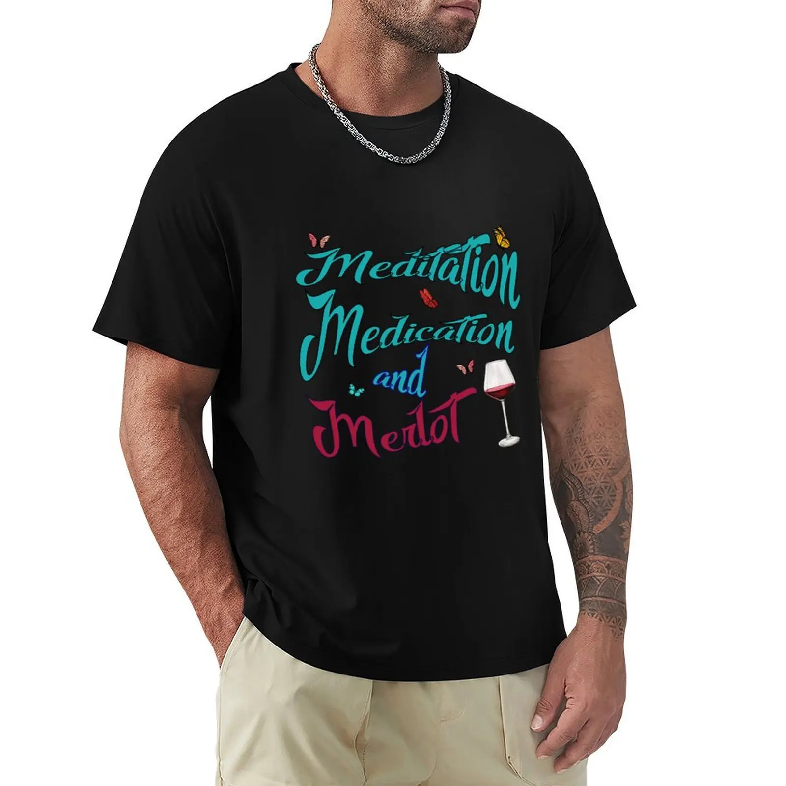 Meditation, Medication & Merlot T-Shirt men t shirt cotton 100% T-Shirt