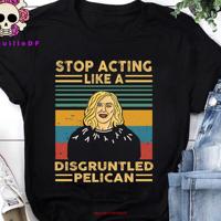 Stop Acting Like A Disgruntled Pelican Vintage T shirt Moira Sayings Funny TV Quotes Rose Family David For Her