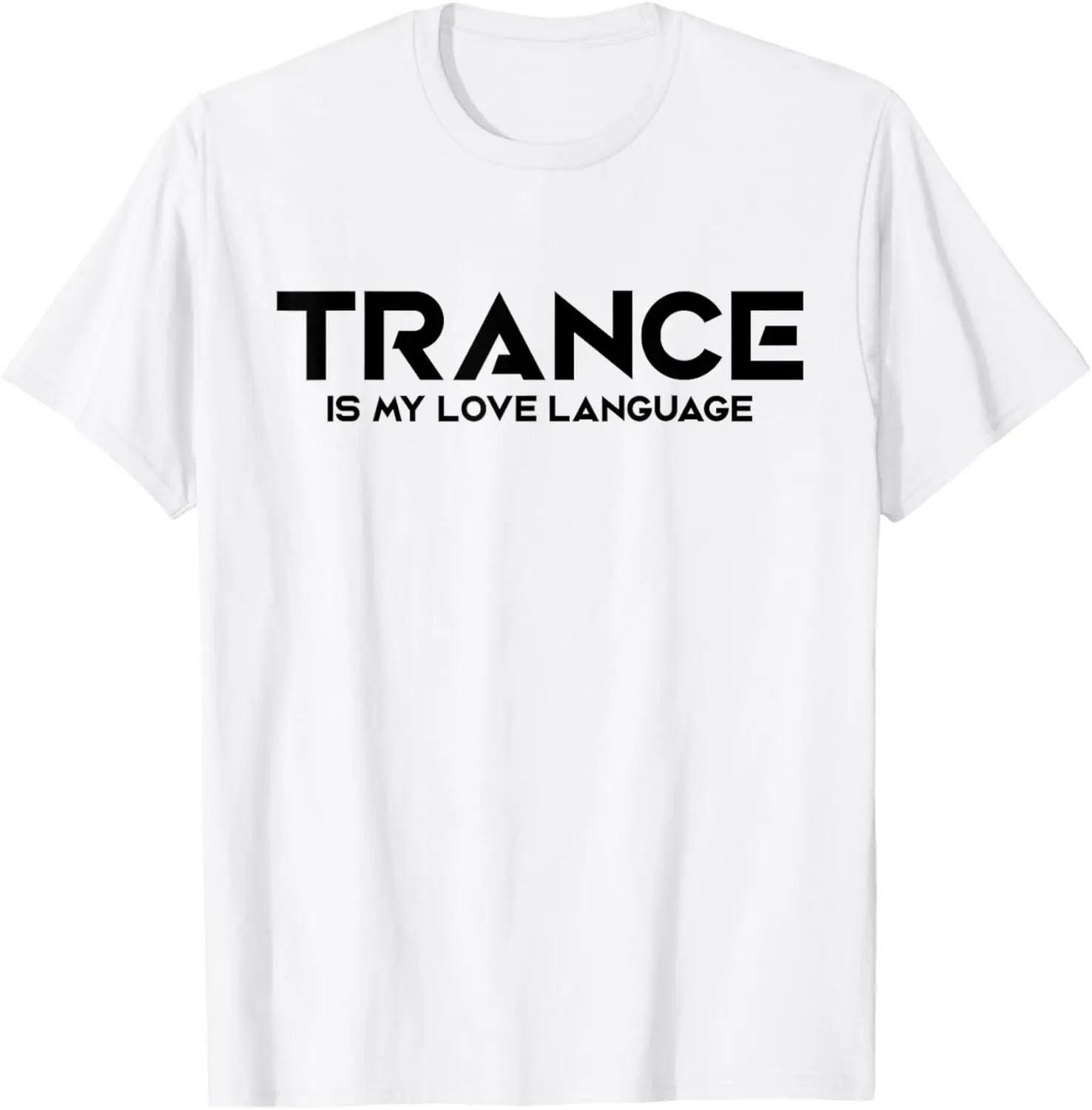 

Trance Is My Love Language - EDM DJ T-Shirt Custom Printed Graphic T Shirts Funny Shirt Streetwear Camiseta Hombre