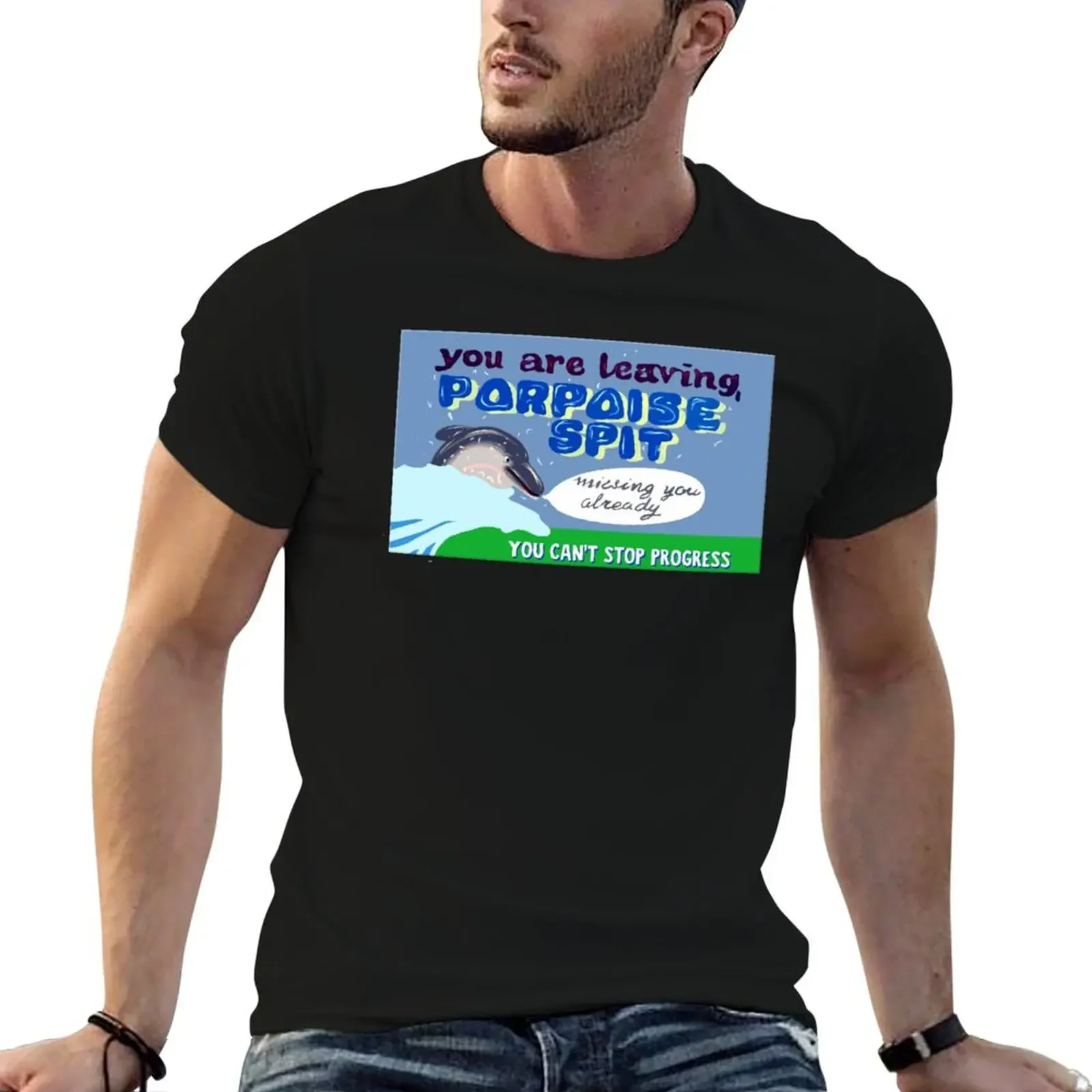 Goodbye Porpoise Spit! T-Shirt funny costumes summer clothes valentines boutique clothes plain black t shirts men