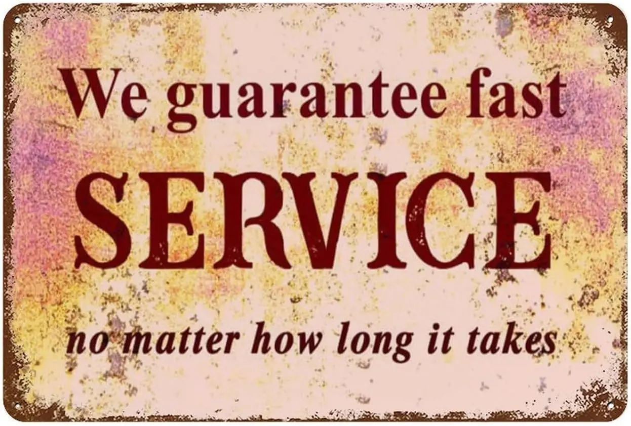 Vintage Aluminium Sign We Guarantee Fast Service No Matter How Long It Takes Funny Tin Sign Bar Restaurant Cafe Wall Decor Home