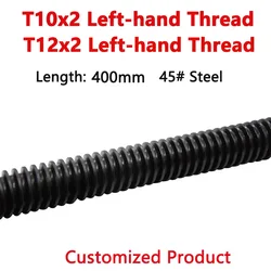 1pc T10 T12 Lead Screw Trapezoidal Rod Pitch 2mm Length 400mm 45# Steel Left-hand Thread Customized Product