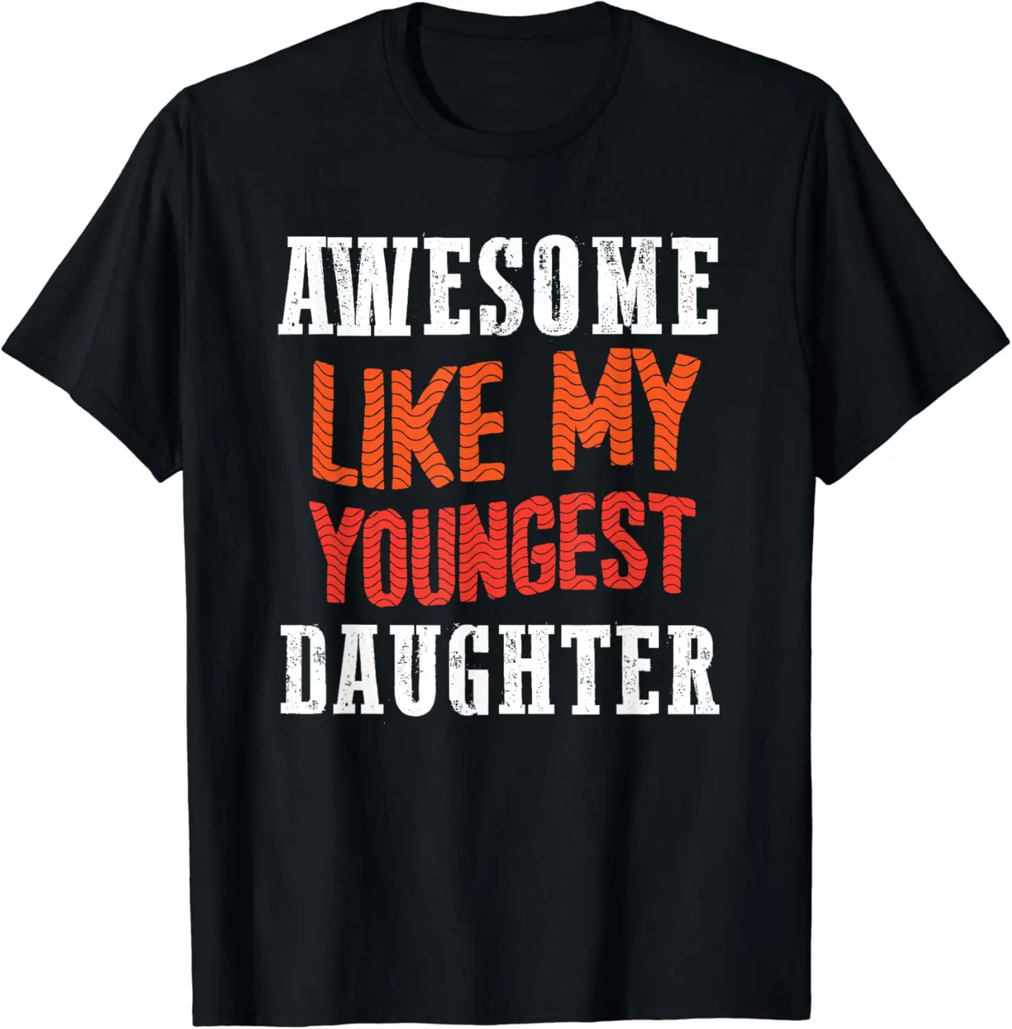 

Awesome Like My Youngest Daughter T-Shirt