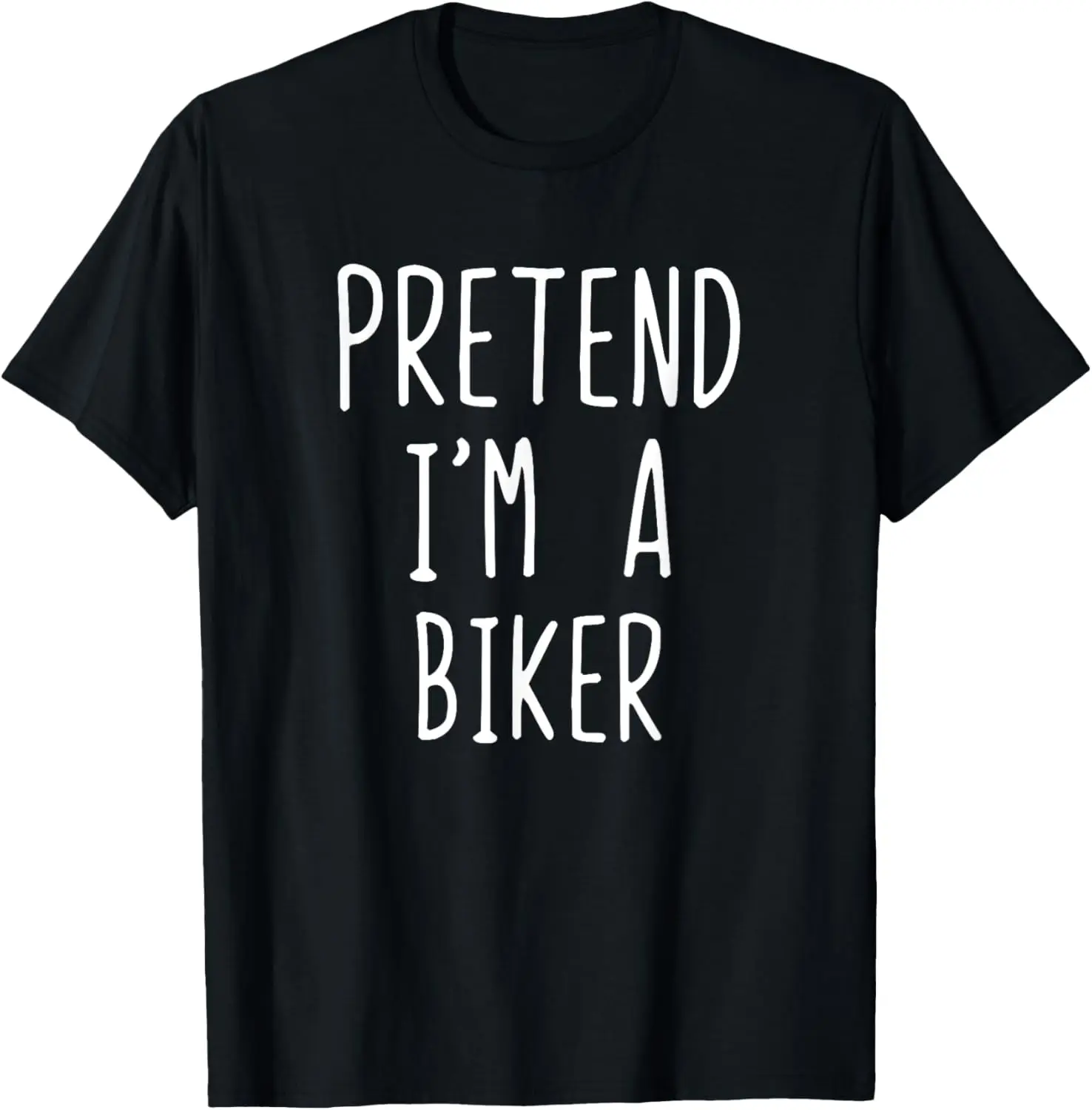 

Pretend I'm A Biker Costume Halloween Lazy Easy T-Shirt