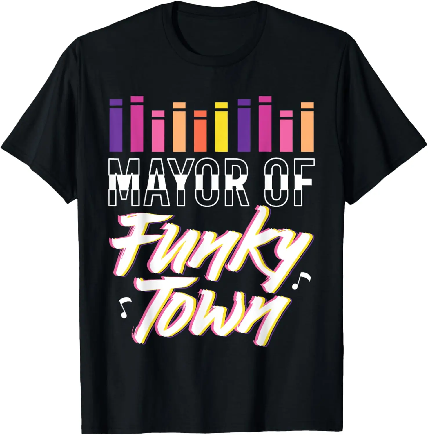 

Mayor of Funky Town, Disco Music Dancer Party T-Shirt Men's and women's T-shirts