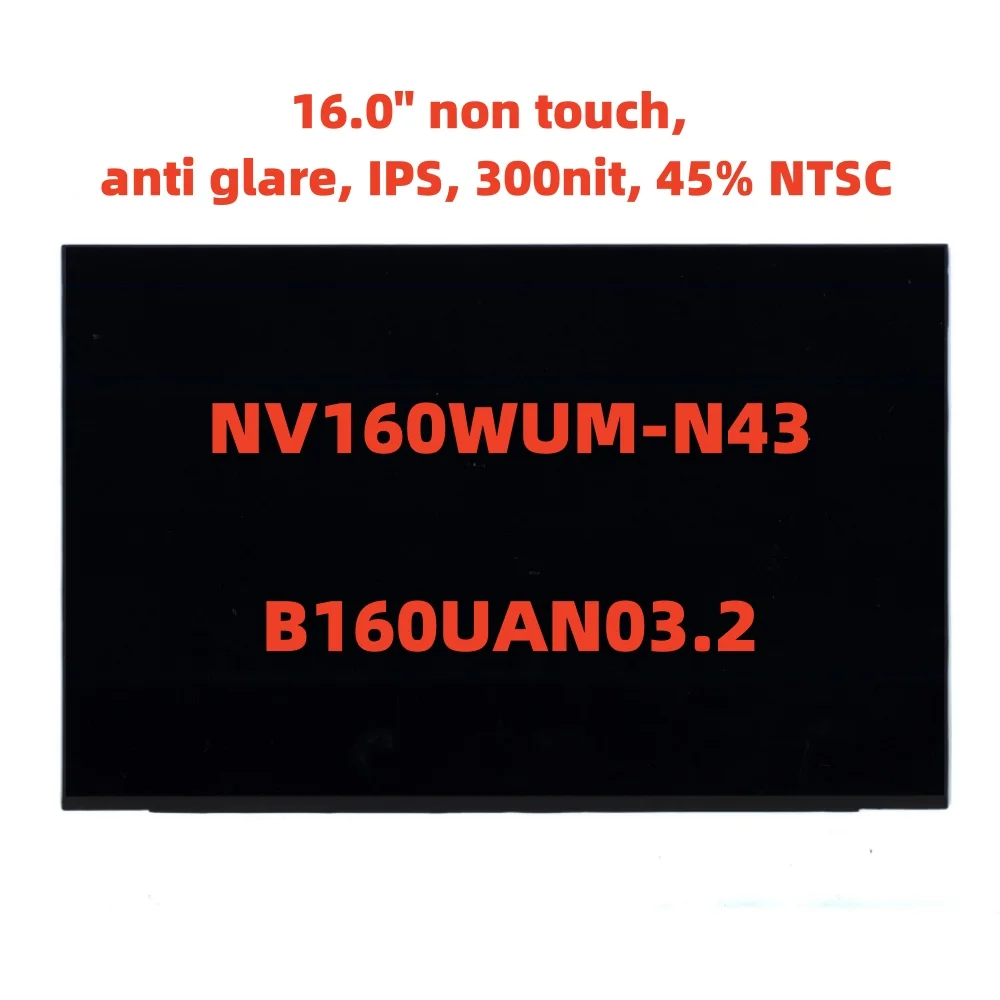 

NV160WUM-N43 B160UAN03.2 16.0" non touch, anti glare, IPS, 300nit, 45% NTSC Matrix Replacement Laptop LCD Screen Panel Display