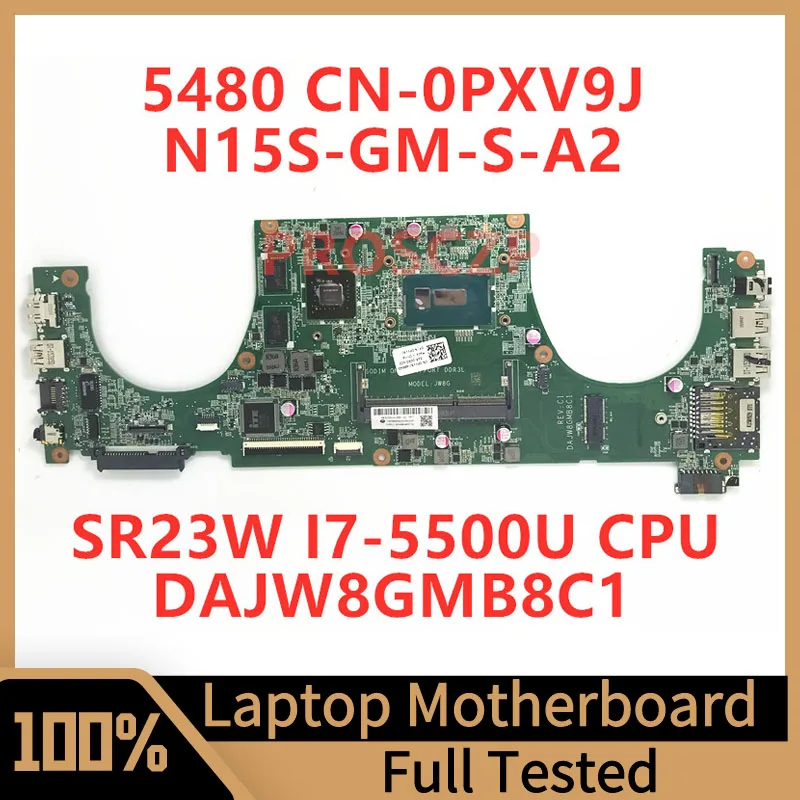 

CN-0PXV9J 0PXV9J PXV9J For DELL 5480 Laptop Motherboard DAJW8GMB8C1 With SR23W I7-5500U CPU N15S-GM-S-A2 100% Fully Working Well