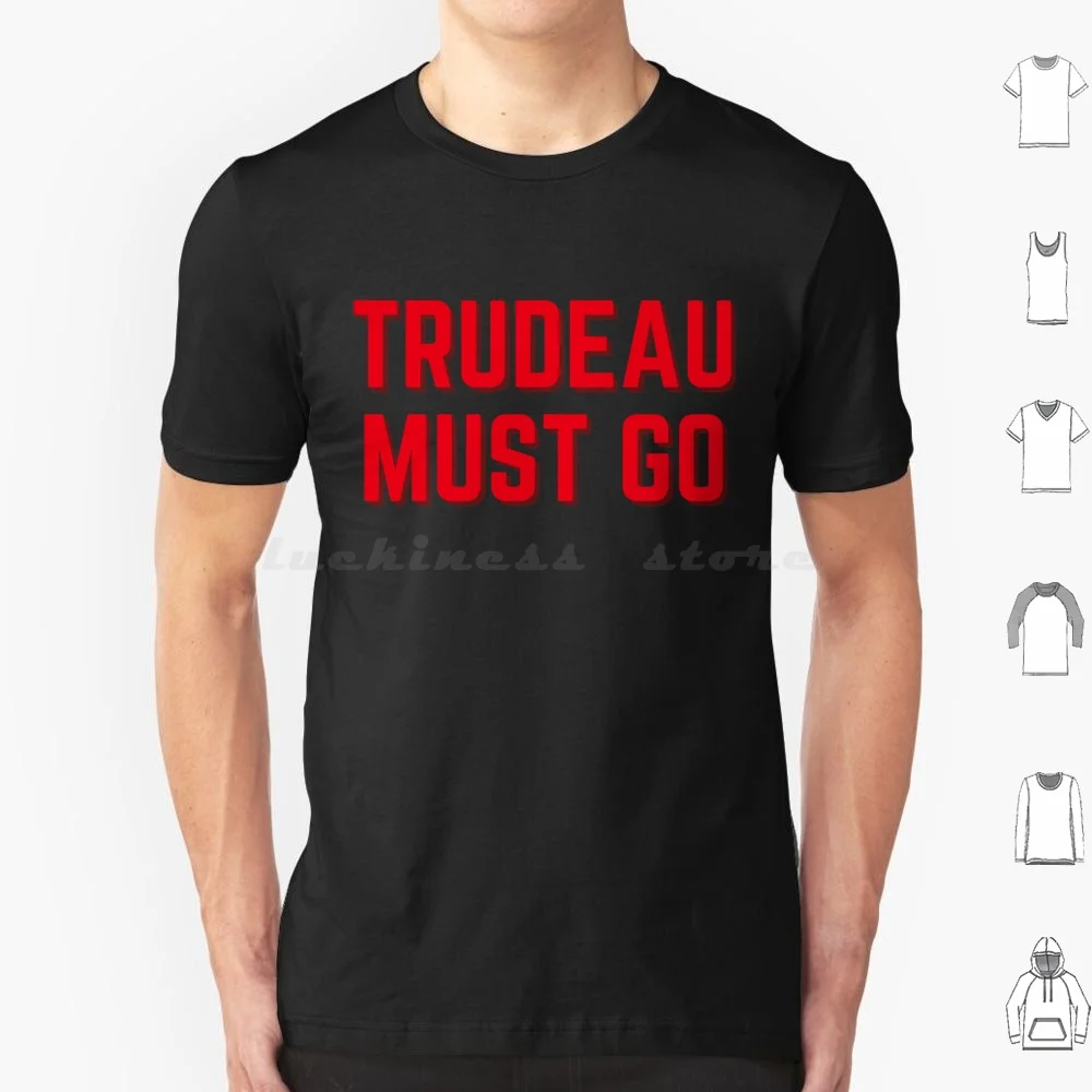 Trudeau Must Go T Shirt Cotton Men Women Diy Print Trudeau Must Go Canada Trudeau Anti Trudeau Justin Trudeau Trudeau Canadian