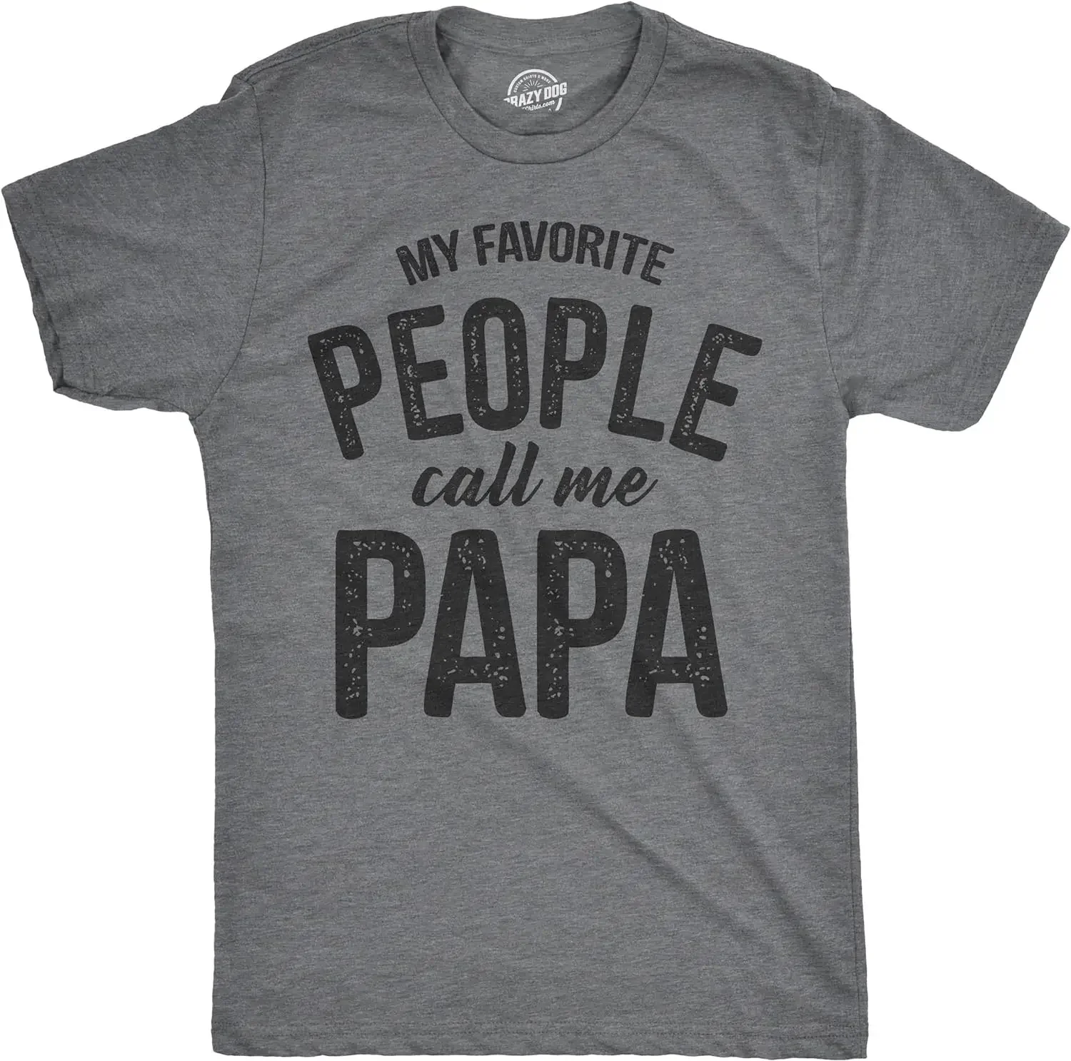 Crazy Dog Mens T Shirt My Favorite People Call Me Papa Family Love Fathers Day Tee