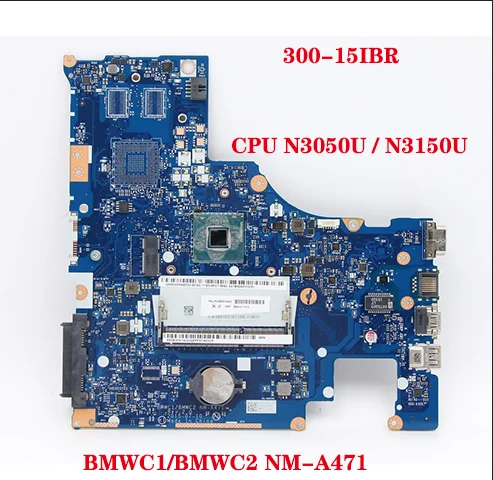 

BMWC1/BMWC2 NM-A471 motherboard for Lenovo ideapad 300 300-15IBR laptop motherboard with CPU N3050U / N3150U 100% test work