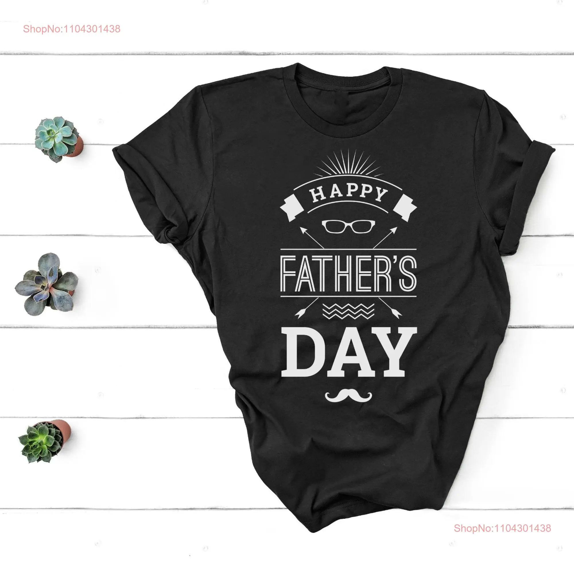 Happy Father's Day T Shirt Fathers Best Dad New Daddy for long or short sleeves