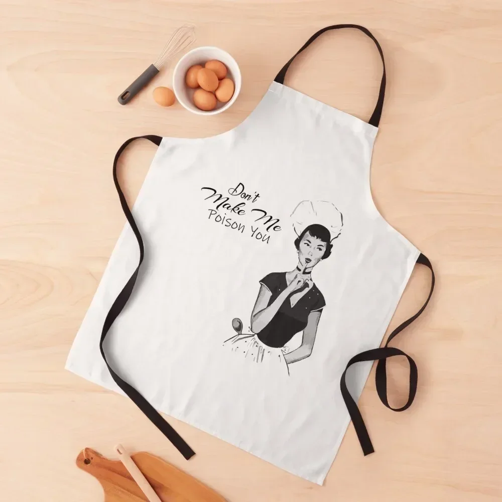 

Don't Make Me Poison You Apron All For Kitchen And Home Sexy Apron