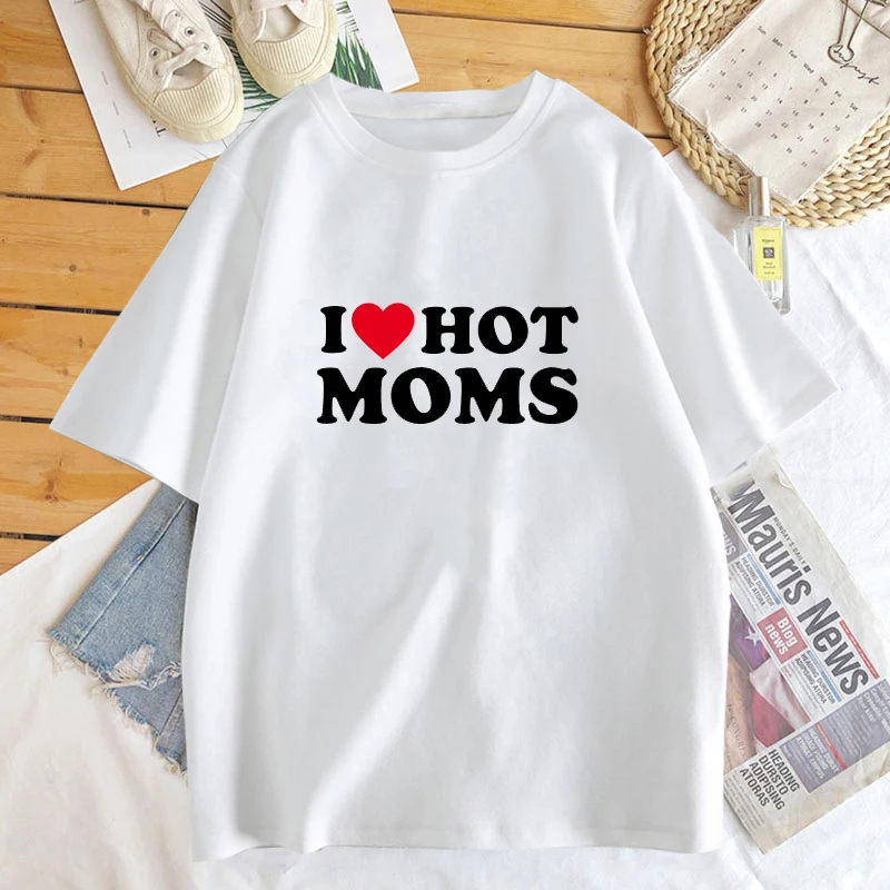 Sunny  I Love Hot Moms T Shirts Fashion Graphic Streetwear Short Sleeve Loose Casual Black White T-shirt Hiptser Unisex Clothing