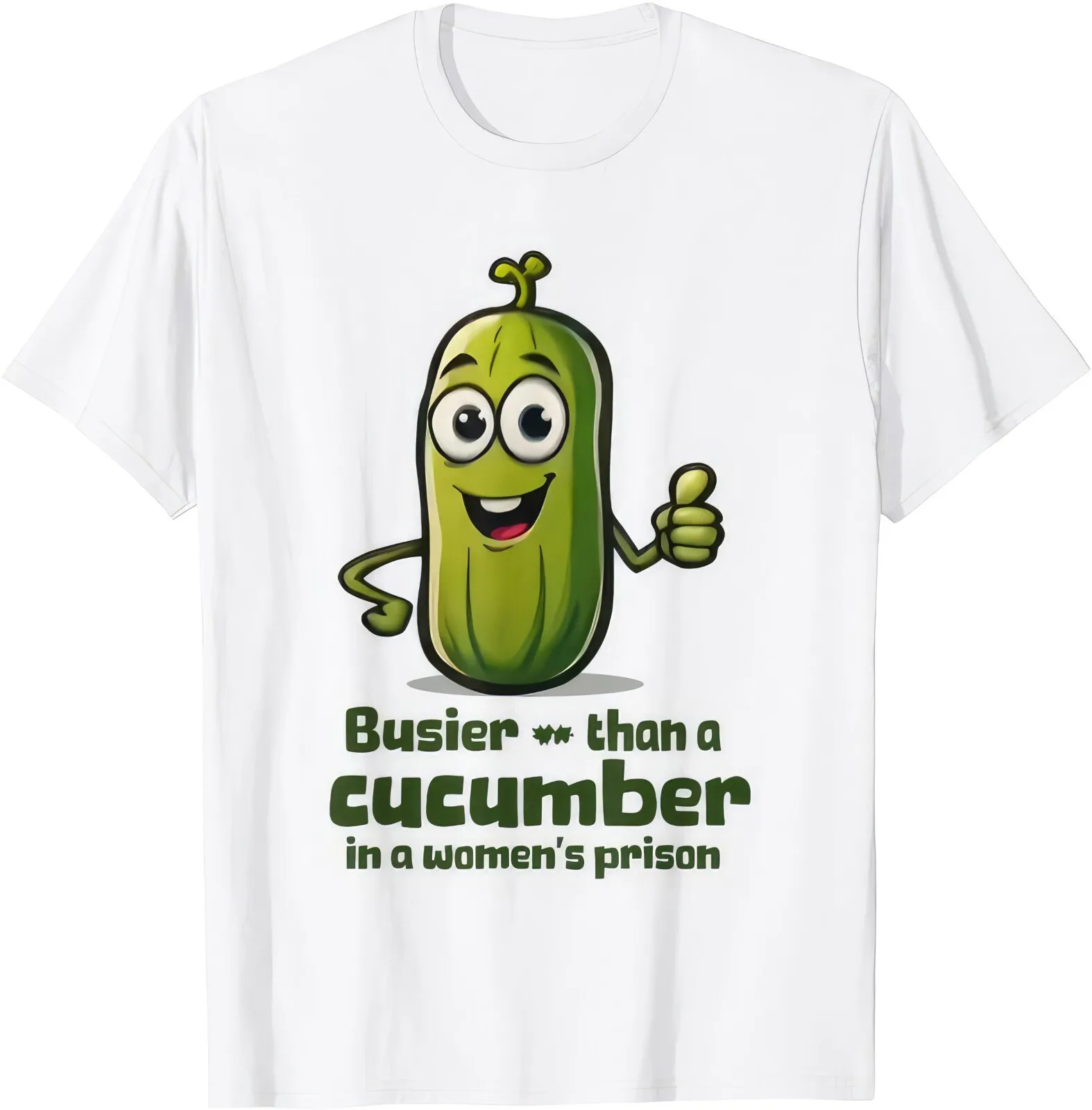 Busier Than A Cucumber In A Womens Prison Funny Joke Humour Rude T Shirt