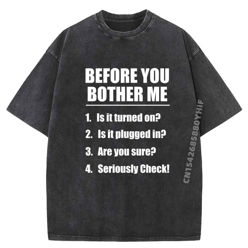 

Funny It Tech Support BeFore You Bother Me Компьютерная роскошная одежда Дышащие потертые футболки Мужские топы