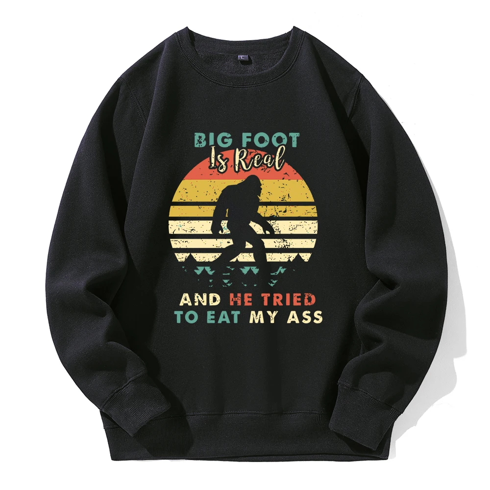 Big Foot Is Real And He Tride To Eat My Ass Male Hoody Loose Oversized Hoodies Casual Fashion Sweatshirt Classic Creative Hoodie