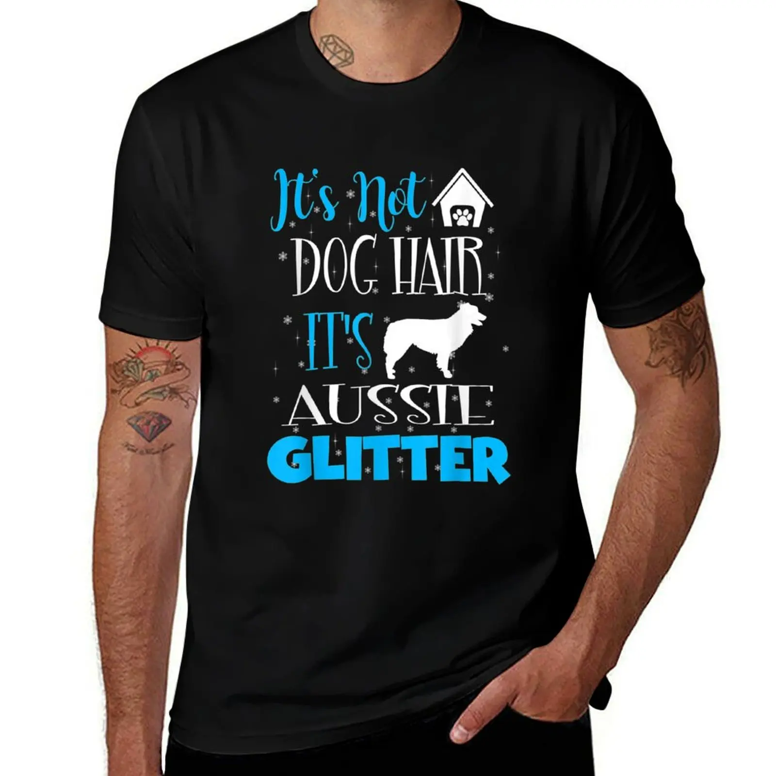 

It's Not Dog Hair Aussie Glitter T-Shirt cotton t shirts man 100% man t shirt graphic t shirts for man slim fit T-shirt